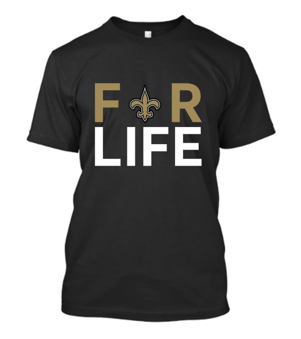 For Life Fleur-De-Lis New Orleans Saints Fans T-Shirt