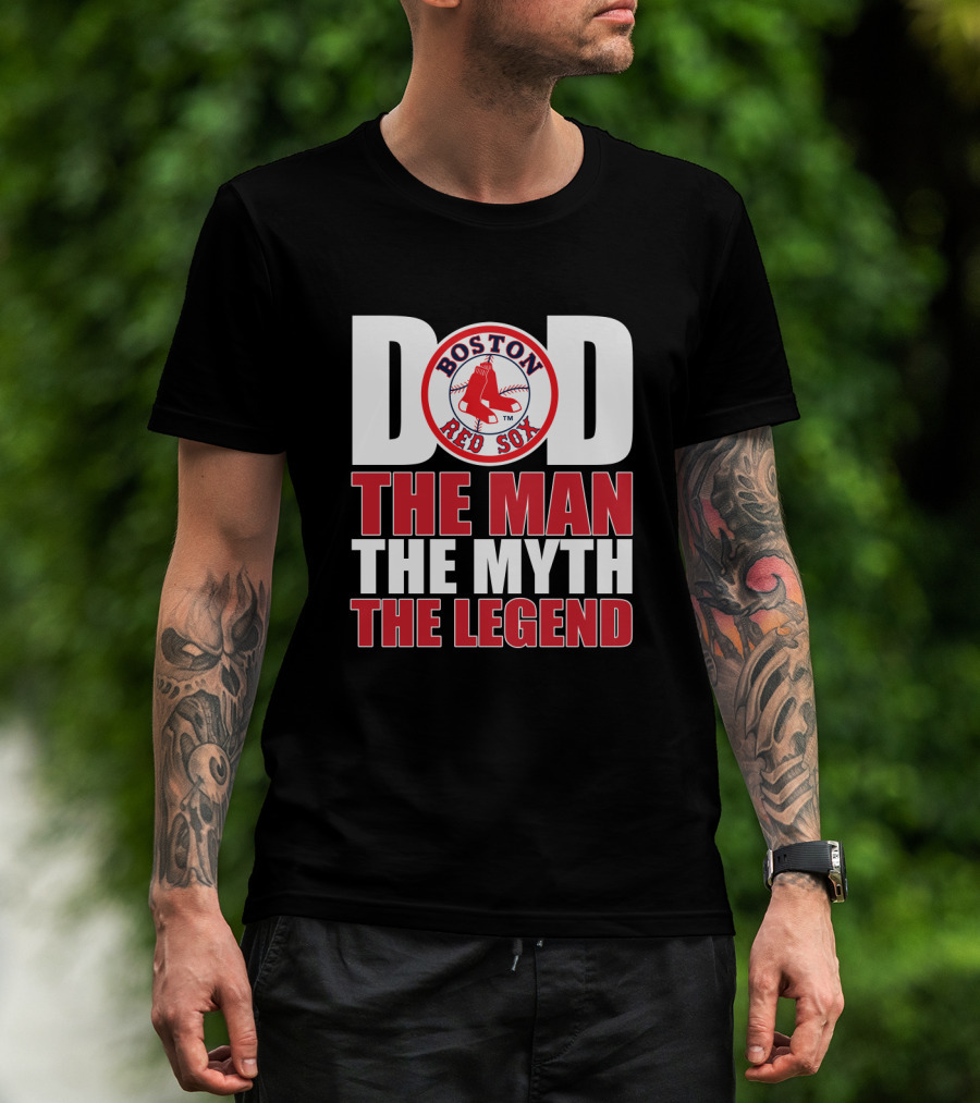 Boston Red Sox Dad The Man The Myth The Legend T-Shirt