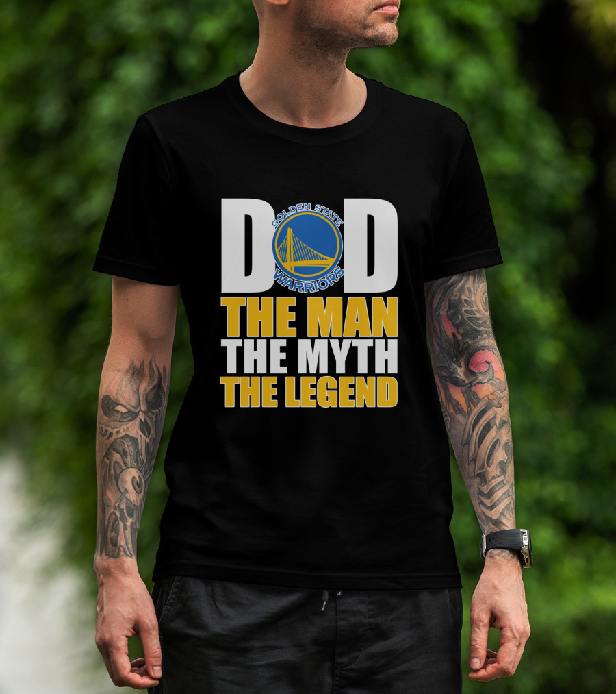 Golden State Warriors Dad The Man The Myth The Legend Father's Day T-Shirt