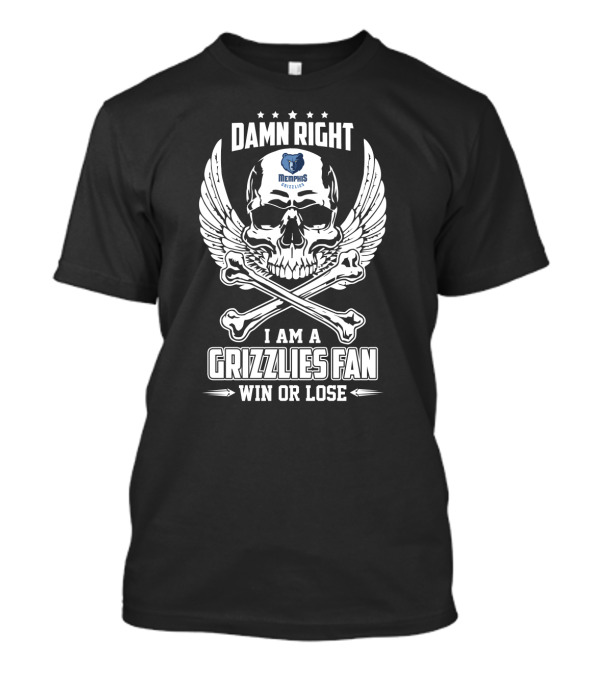 Damn Right Memphis Grizzlies Fan Win Or Lose Skull Wings Crossbones T-Shirt