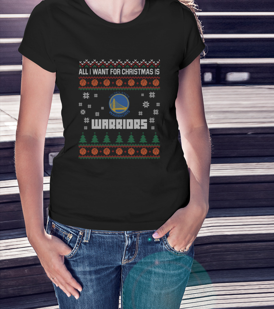 All I Want For Christmas Is Golden State Warriors Holiday T-Shirt