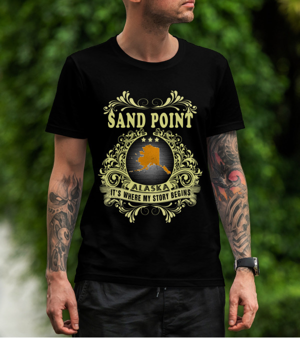 Sand Point Alaska It's Where My Story Begins Ornate Design With Alaska State T-Shirt
