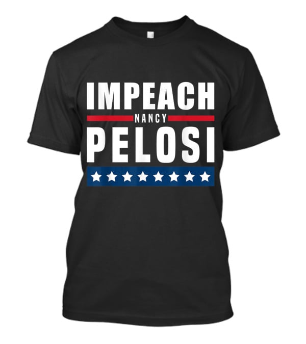 Impeach Nancy Pelosi T-Shirt