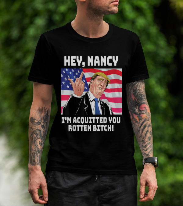 HEY NANCY I'M ACQUITTED YOU ROTTEN BITCH FLAG BACKGROUND T-Shirt