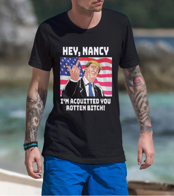 HEY NANCY I'M ACQUITTED YOU ROTTEN BITCH FLAG BACKGROUND T-Shirt