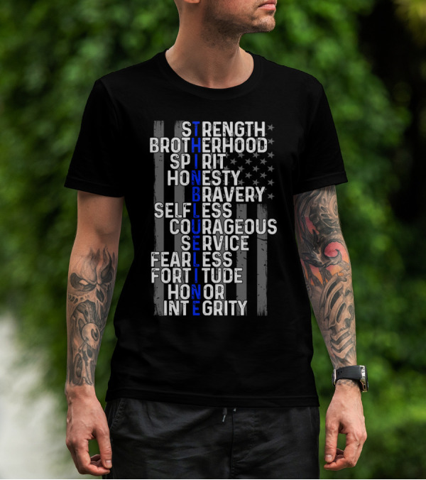 Strength Brotherhood Spirit Honesty Bravery Selfless Courageous Service Fearless Fortitude Honor Integrity Thin Blue Line T-Shirt
