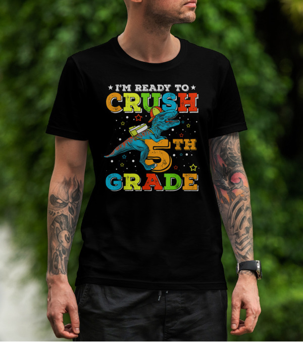 I'M READY TO CRUSH 5TH GRADE Dinosaur Rex Back To School T-Shirt
