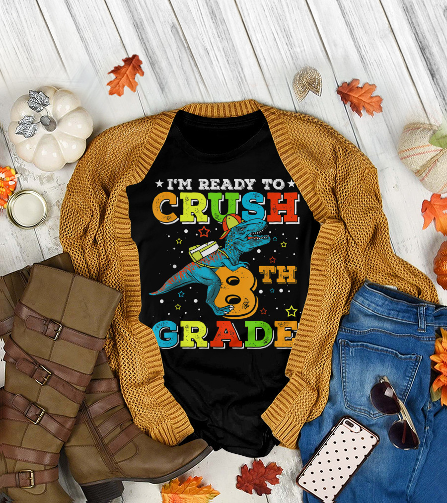 I'M READY TO CRUSH 8TH GRADE Dinosaur Rex Back to School T-Shirt