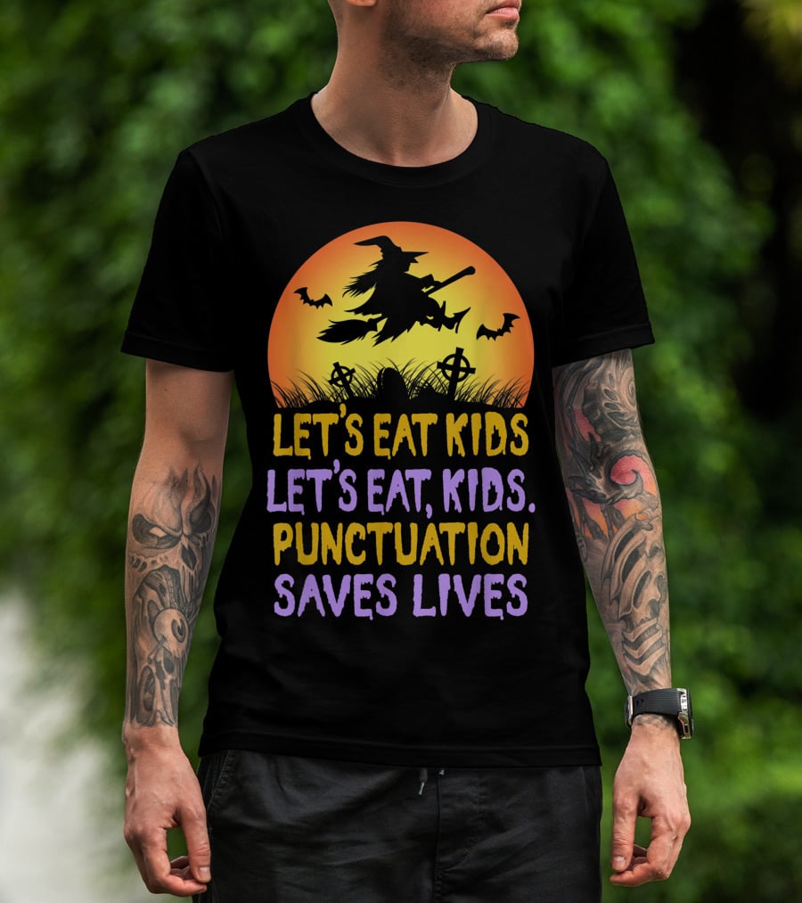 Let's Eat Kids Let's Eat Punctuation Saves Lives Witch Broom Halloween T-Shirt