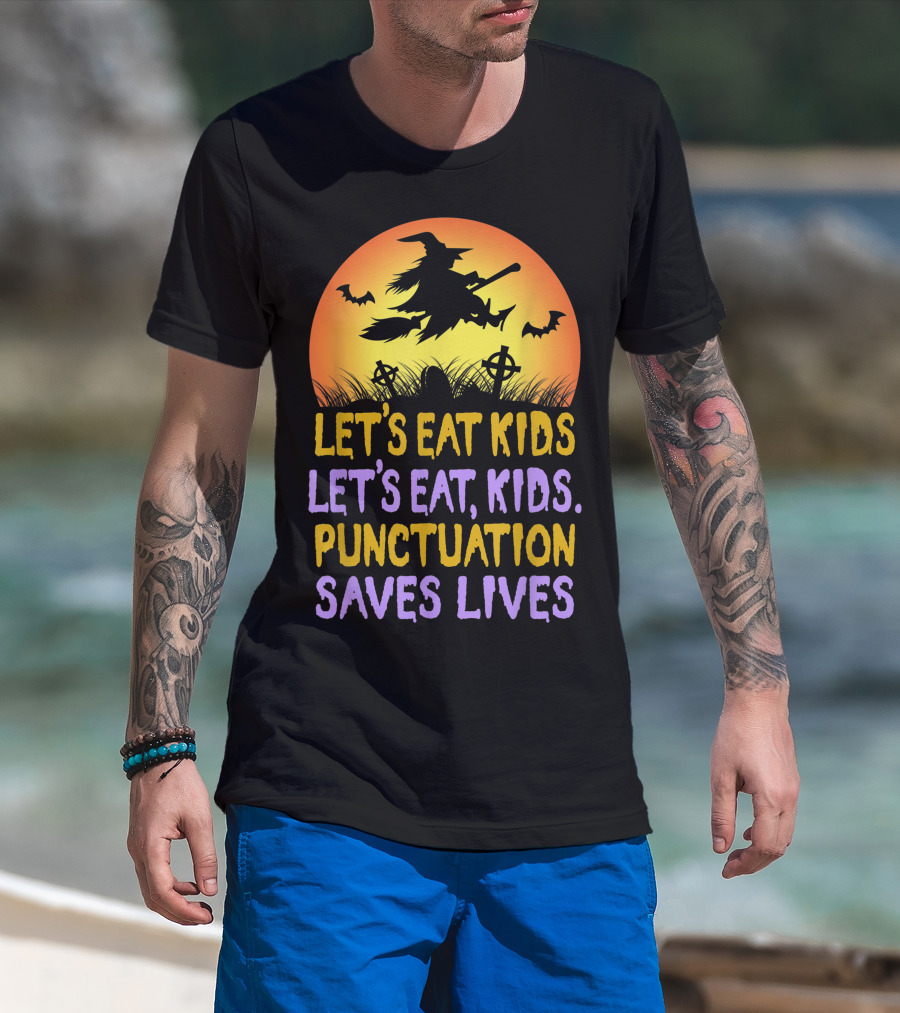 Let's Eat Kids Let's Eat Punctuation Saves Lives Witch Broom Halloween T-Shirt