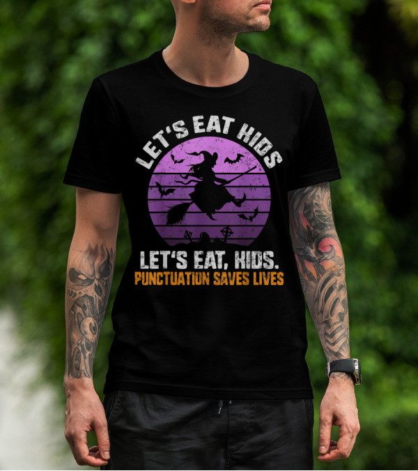 Let's Eat Kids Punctuation Saves Lives Halloween Witches Bats T-Shirt