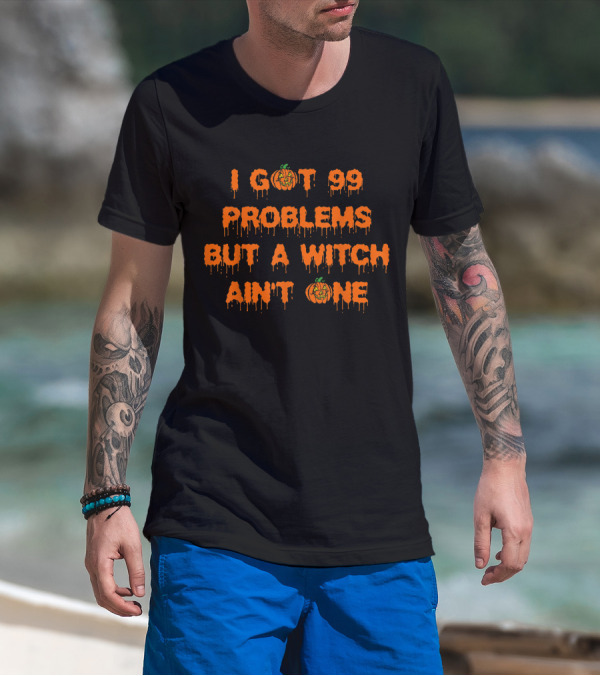 I Got 99 Problems But A Witch Ain't One Halloween Pumpkin T-Shirt