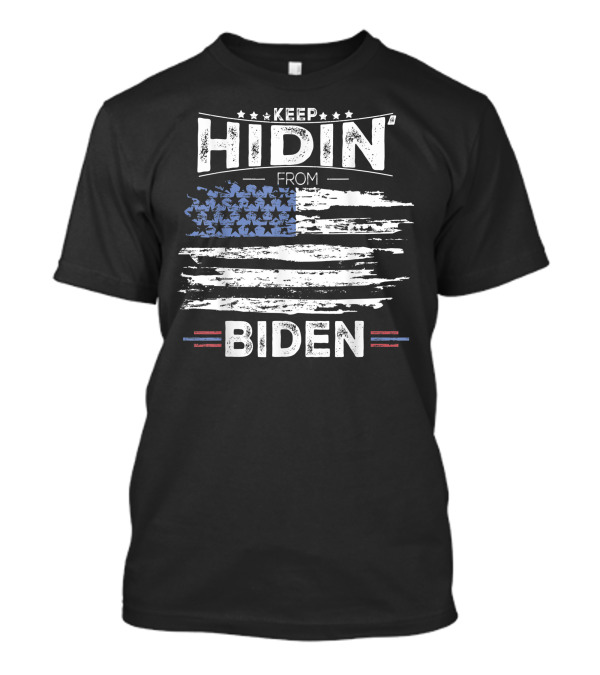 Keep Hidin' From Biden American Flag T-Shirt