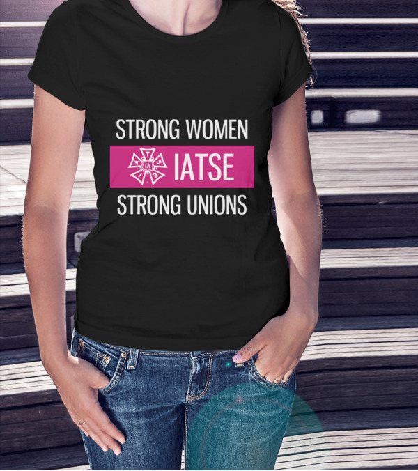 IATSE Empowering Strong Women And Strong Unions T-Shirt