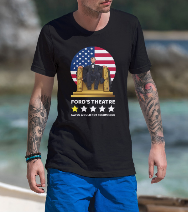 FORD'S THEATRE AWFUL WOULD NOT RECOMMEND T-Shirt
