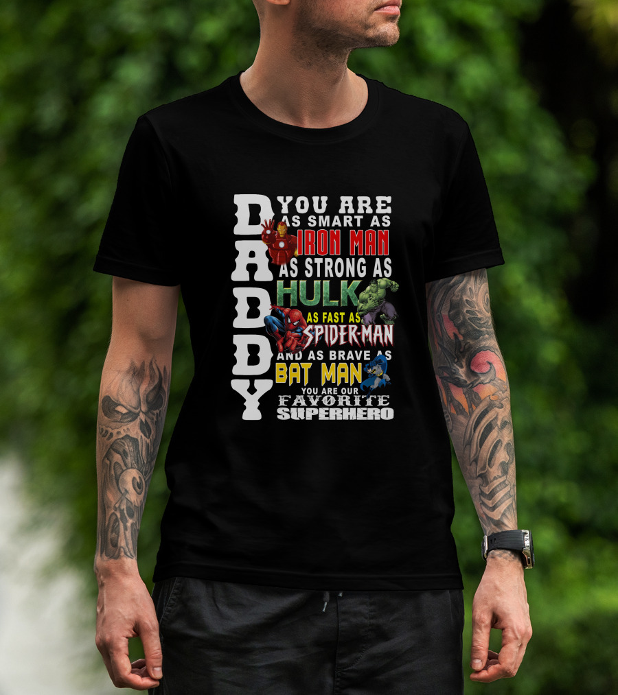 DADDY You Are As Smart As Iron Man Hulk Spider-Man Batman Favorite Superhero T-Shirt