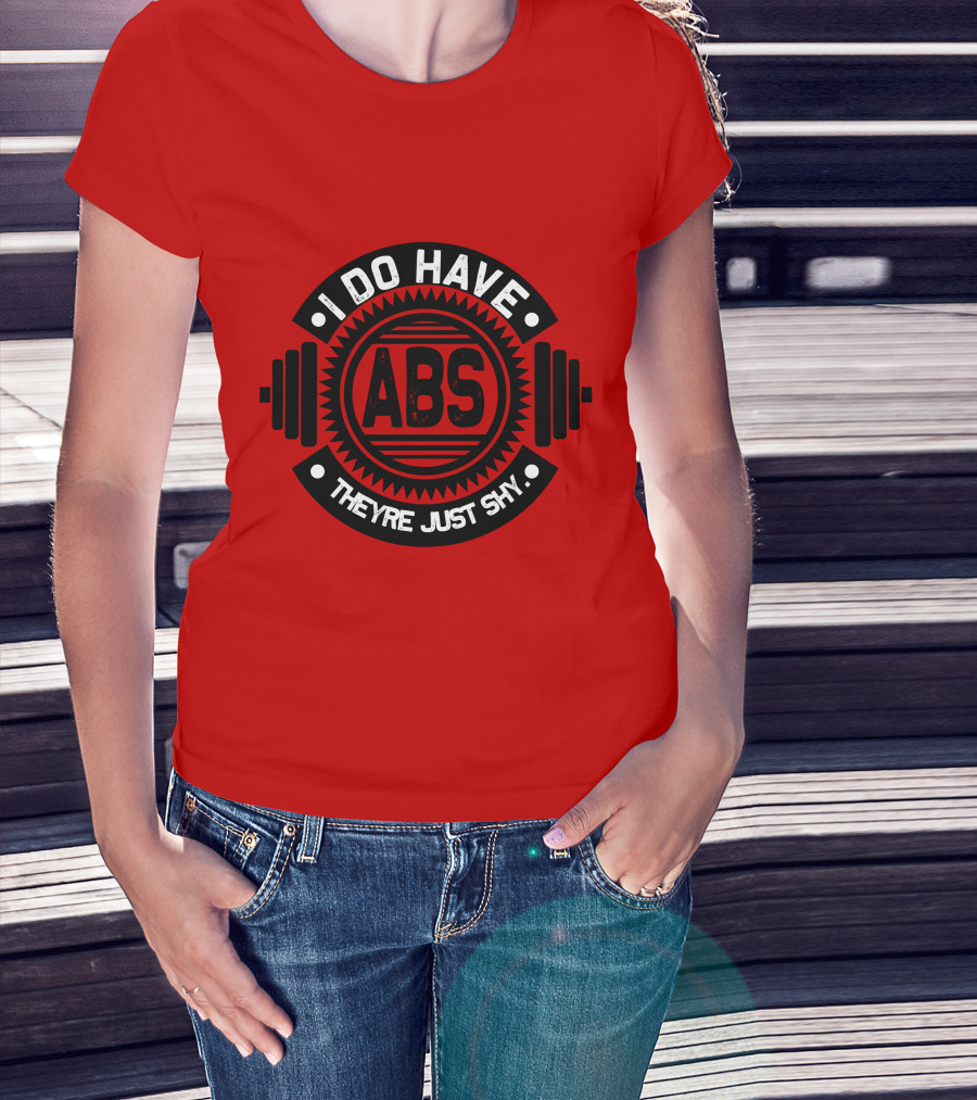 I Do Have ABS They're Just Shy Fitness Humor Weightlifting T-Shirt