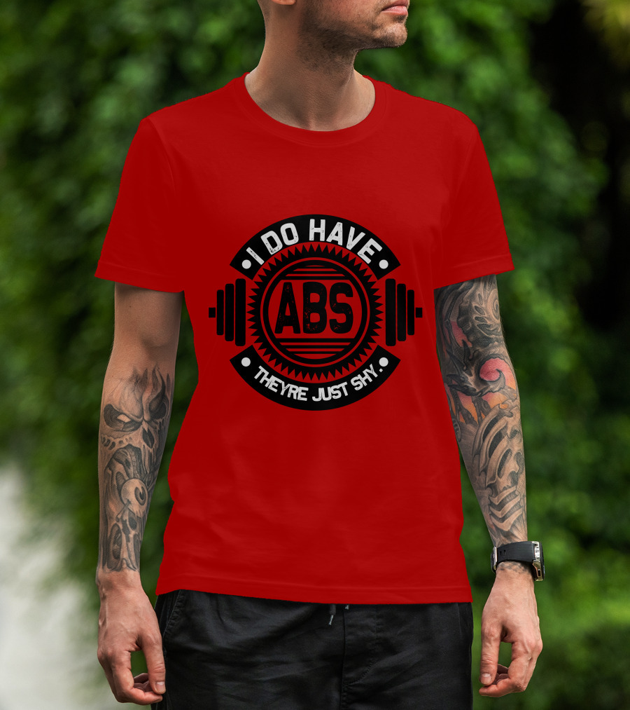 I Do Have ABS They're Just Shy Fitness Humor Weightlifting T-Shirt