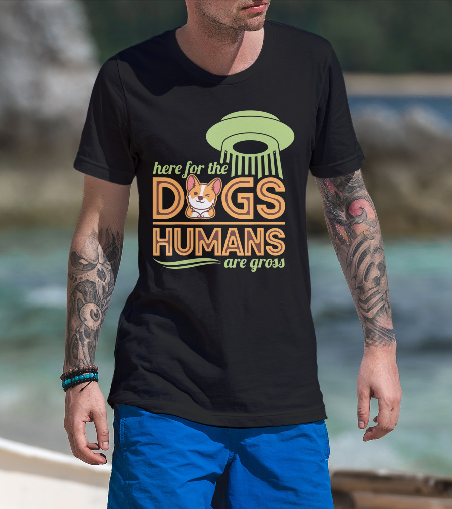 Here For The Dogs Humans Are Gross UFO Corgi T-Shirt