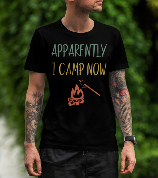 Apparently I Camp Now Campfire Marshmallow Roast T-Shirt