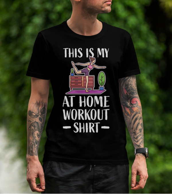 This Is My At Home Workout Fitness Strength Training Cardio T-Shirt