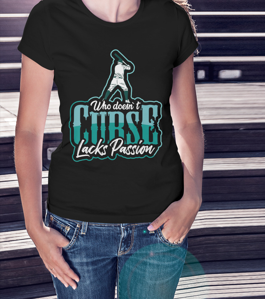 Baseball Player Who DoesnT Curse Lacks Passion T-Shirt
