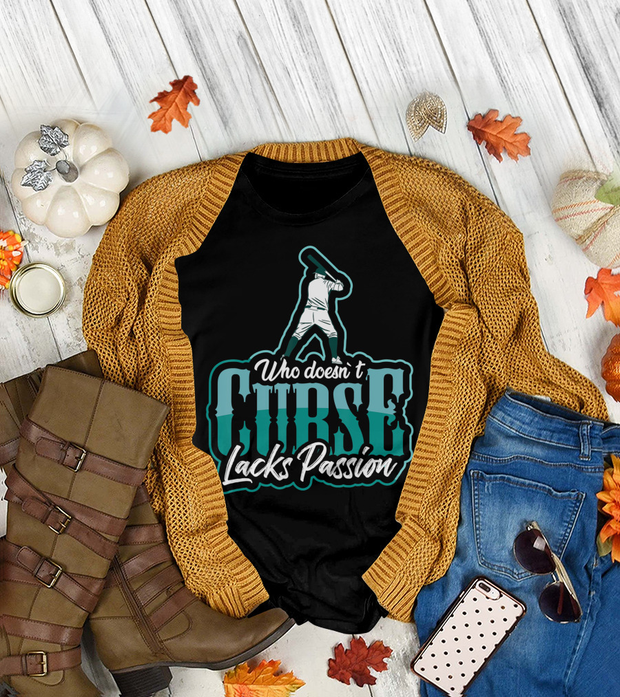 Baseball Player Who DoesnT Curse Lacks Passion T-Shirt