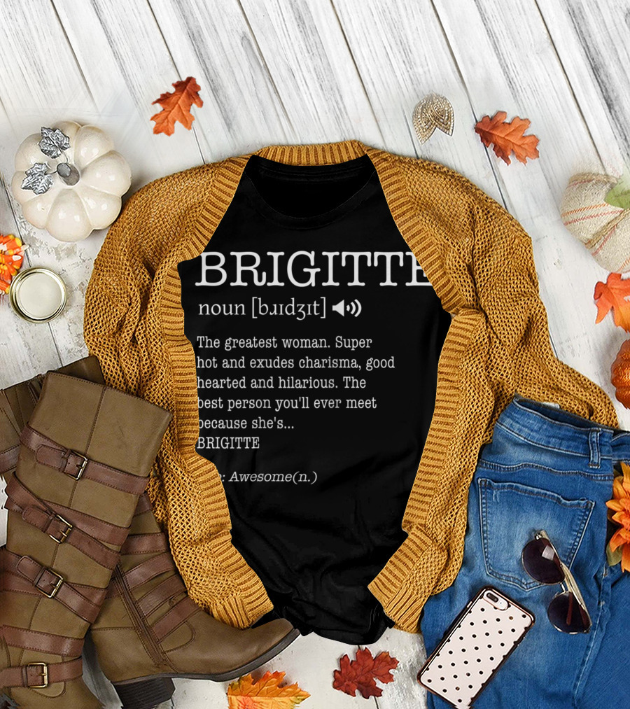 BRIGITTE Noun Definition Greatest Woman Charisma Good Hearted Hilarious Awesome T-Shirt