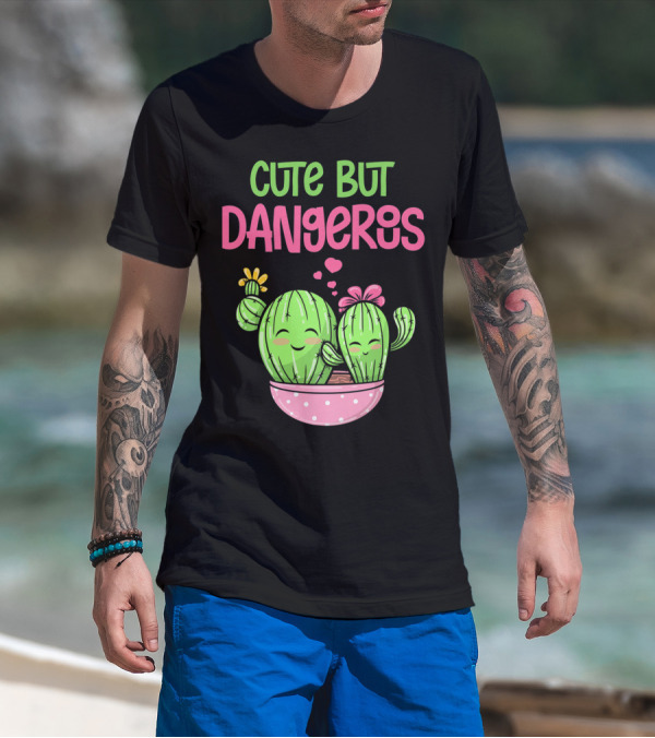 Cute But Dangerous Cactus Lover Kawaii Girl Succulent Lover T-Shirt