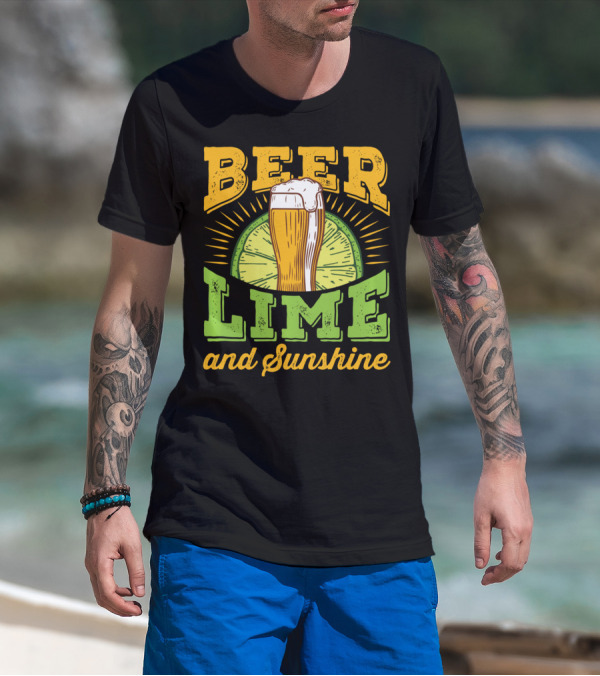 Beer Lime And Sunshine Cool Alcoholic Drink Drinker T-Shirt