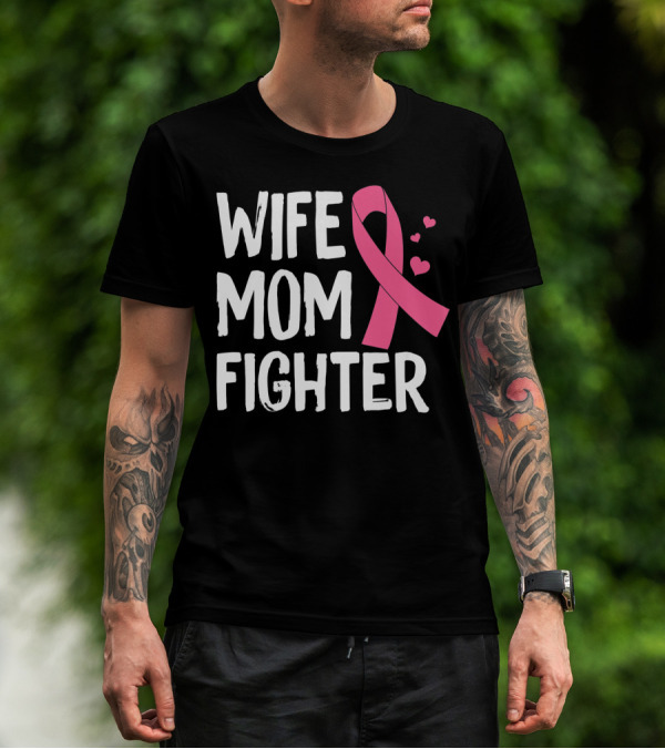 Wife Mom Fighter Pink Ribbon Warrior Breast Cancer Awareness October T-Shirt