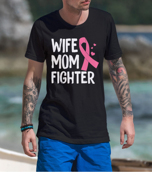 Wife Mom Fighter Pink Ribbon Warrior Breast Cancer Awareness October T-Shirt