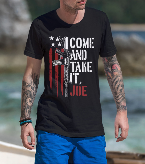 Come And Take It Joe AR15 American Flag Gun Rights T-Shirt