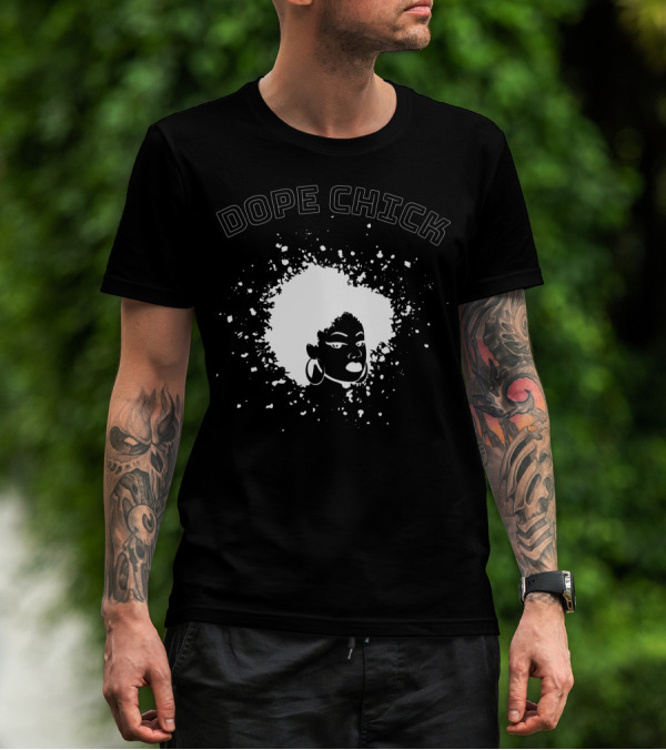 Dope Chick Black Afro Black History African American Pride Afrocentric Fashion T-Shirt