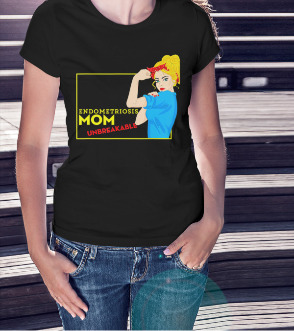 Endometriosis Mom Unbreakable Awareness Rosie The Riveter T-Shirt