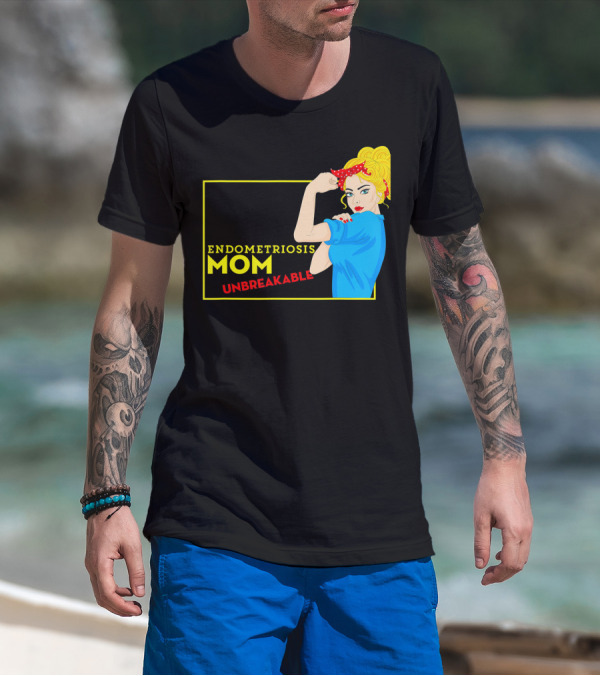 Endometriosis Mom Unbreakable Awareness Rosie The Riveter T-Shirt