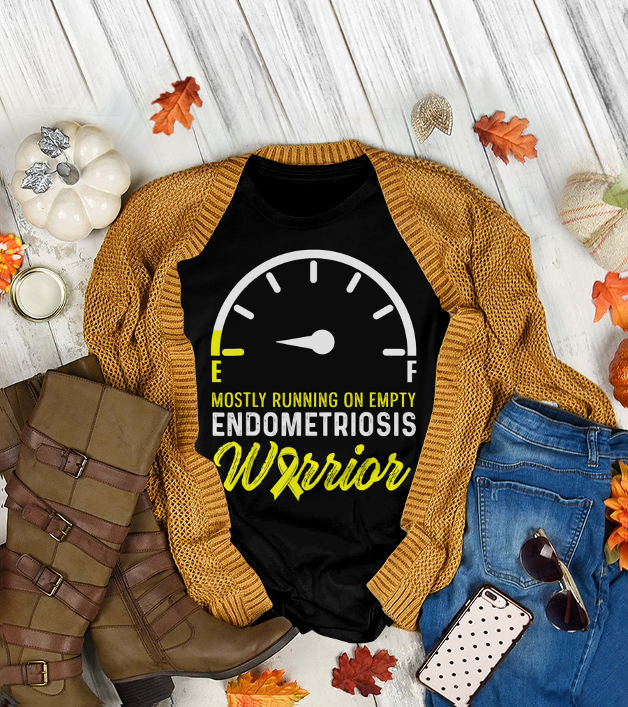 Mostly Running on Empty Endometriosis Warrior Fuel Gauge T-Shirt