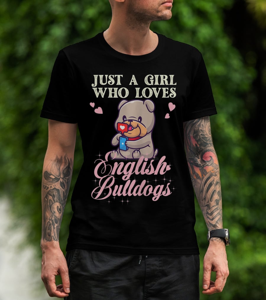 Just A Girl Who Loves English Bulldogs Mom Dog Lover Owner T-Shirt