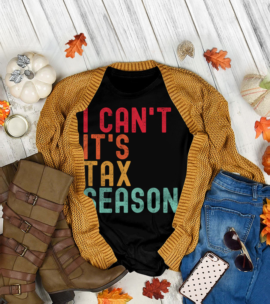 I Can't It's Tax Season Accountant Accounting T-Shirt
