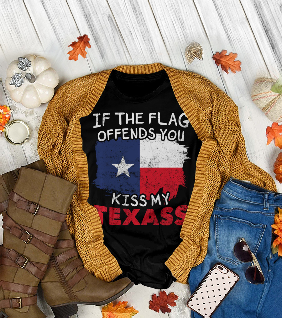 If The Flag Offends You Kiss My Texass Texas Flag Texan T-Shirt
