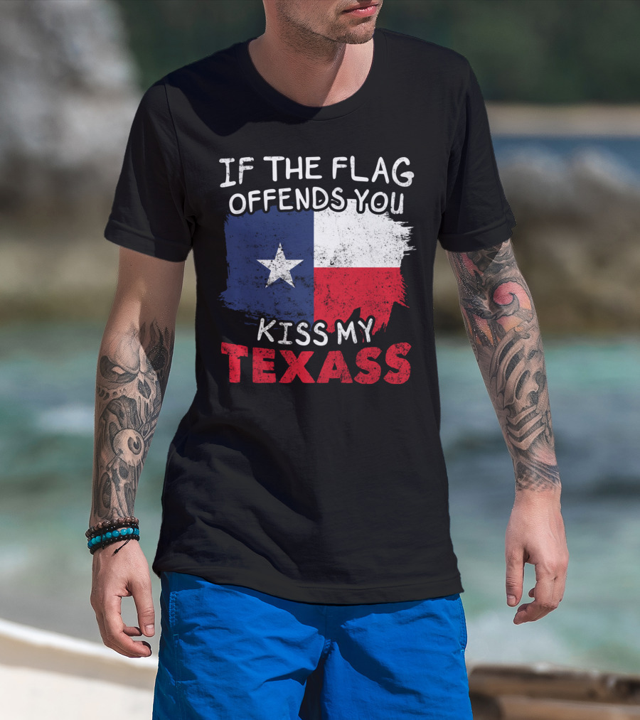 If The Flag Offends You Kiss My Texass Texas Flag Texan T-Shirt