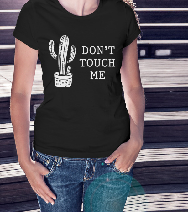 Don't Touch Me Introverted Person Cactus Gardening Succulent Humor T-Shirt
