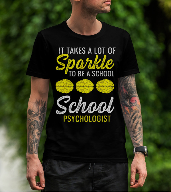 It Takes A Lot Of Sparkle To Be A School Psychologist Brain Graphics T-Shirt