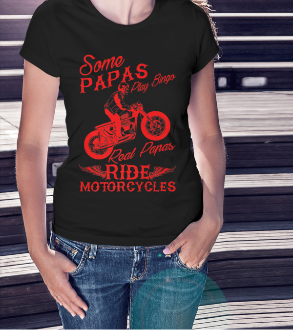 Some Papas Play Bingo Real Papas Ride Motorcycles T-Shirt