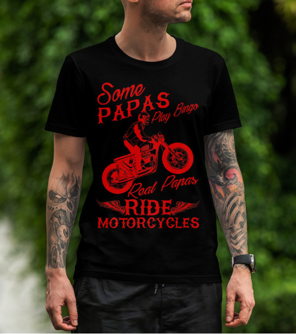 Some Papas Play Bingo Real Papas Ride Motorcycles T-Shirt