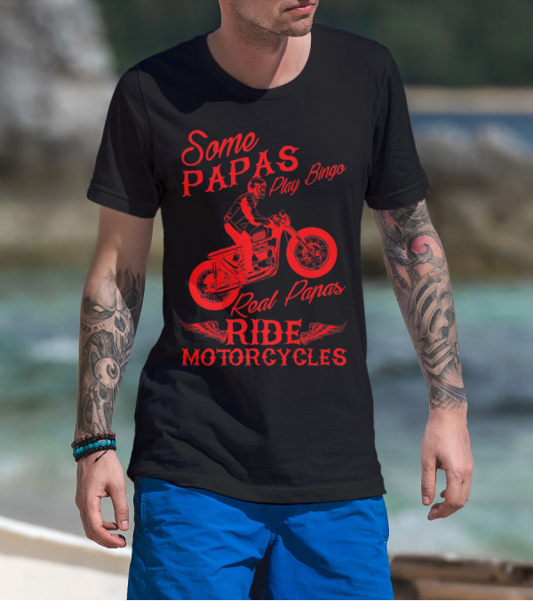 Some Papas Play Bingo Real Papas Ride Motorcycles T-Shirt