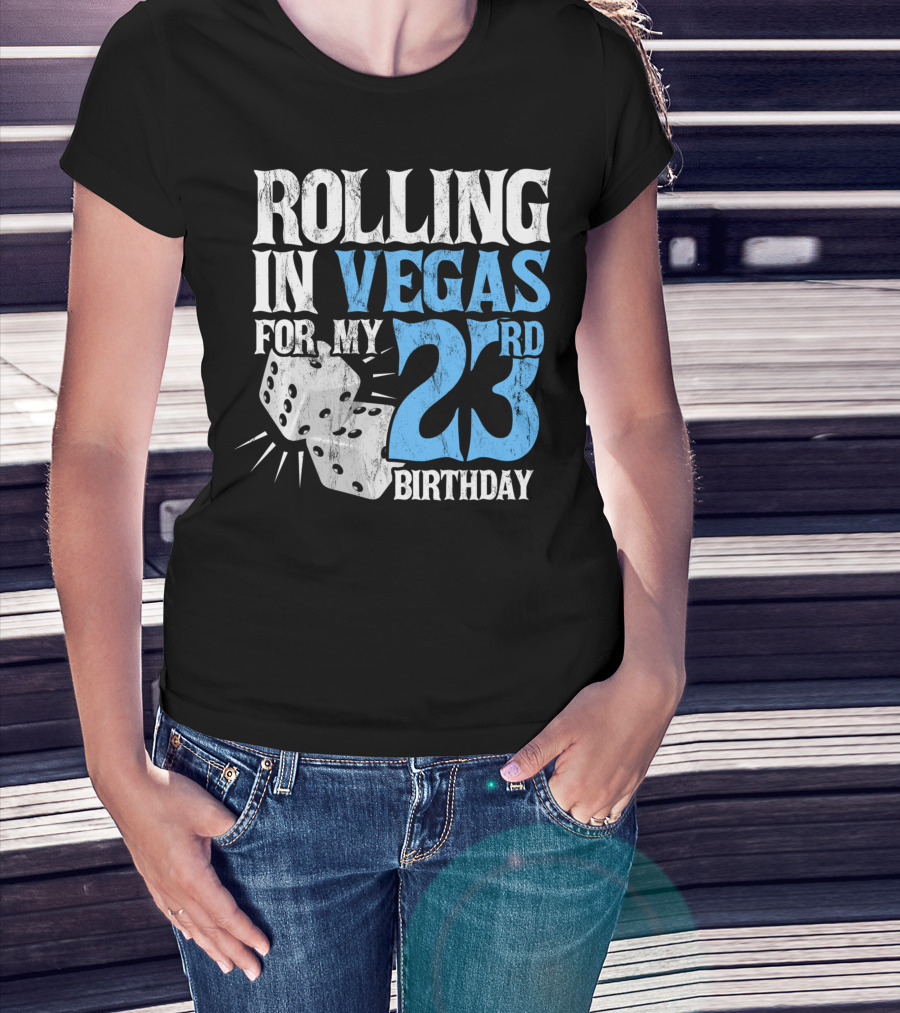 Rolling In Vegas For My 23rd Birthday With Dice T-Shirt