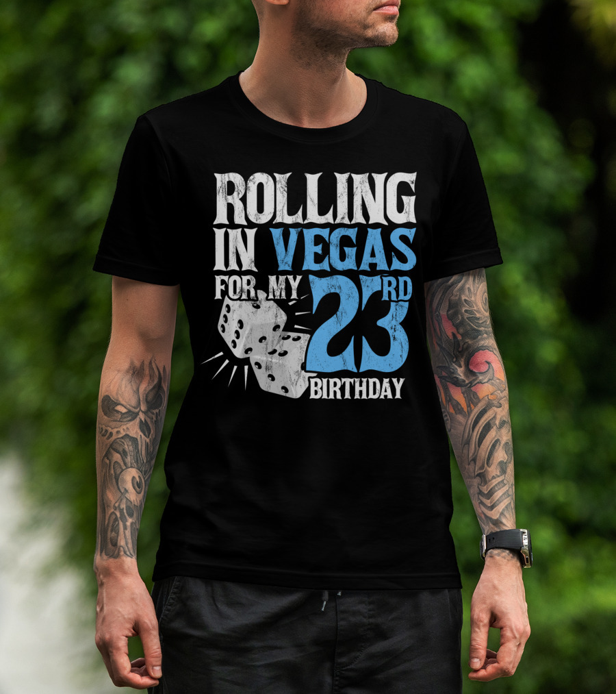 Rolling In Vegas For My 23rd Birthday With Dice T-Shirt