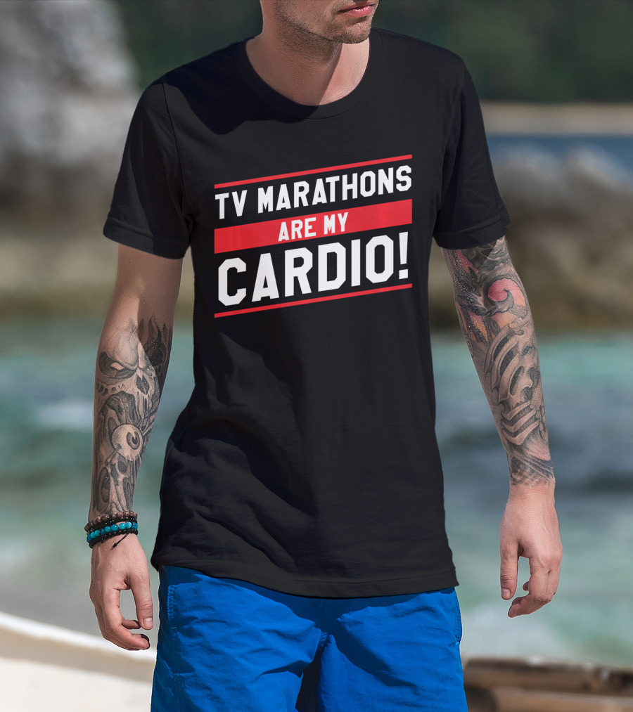 TV Marathons Are My Cardio Running T-Shirt