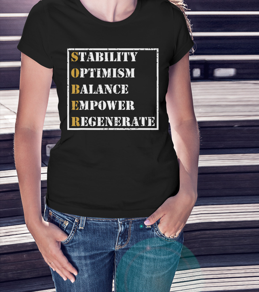 Sober Sobriety Recovery Stability Optimism Balance Empower Regenerate Motivational T-Shirt